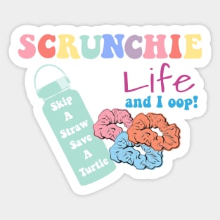 Scrunchie Life And I Oop! Skip a Straw Save a Turtle VSCO Girl Stickers Shirts Gifts Sticker